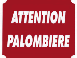 Panneau ''Attention Palombière'' 30 x 25 cm