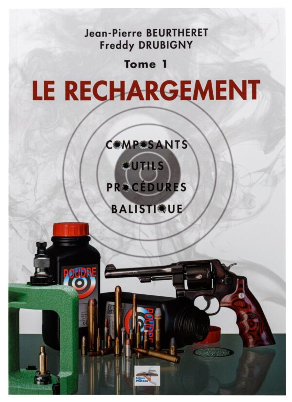 Manuel de rechargement Tome 1: LE RECHARGEMENT, COMPOSANTS, OUTILS, PROCÉDURES, BALISTIQUE – Image 2