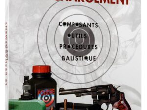 Manuel de rechargement Tome 1: LE RECHARGEMENT, COMPOSANTS, OUTILS, PROCÉDURES, BALISTIQUE