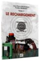 Manuel de rechargement Tome 1: LE RECHARGEMENT, COMPOSANTS, OUTILS, PROCÉDURES, BALISTIQUE - Vue principale