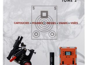 Le rechargement Tome2 : CARTOUCHES, POUDRES, PRESSES, STANDS, VISÉES